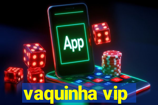 vaquinha vip